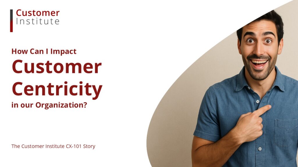 A man in a blue shirt points to himself and smiles. Text reads, “How Can I Impact Customer Centricity in our Organization?” with Customer Institute branding.